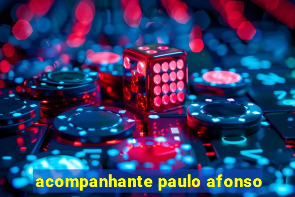 acompanhante paulo afonso